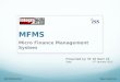 MFMS Micro Finance Management System INT/MFMS/MR.3 Team SE18 2E Presented by: SE 18 Team 2E Date : 17 th January 2012