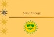 Solar Energy. What is Solar Energy? - Concepts behind solar energy - How solar energy is used in solar cars
