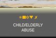 Unit 7 CHILD/ELDERLY ABUSE. Any questions? CHILD ABUSE