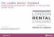 Camden.gov.uk Lucy Hutton Licencing & Compliance Officer The London Rental Standard Establishing professional standards in the private rented sector