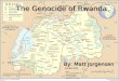 The Genocide of Rwanda By: Matt Jorgensen  me.com/wp- content/uploads/2009/01 /rwanda-3717-r10.jpg