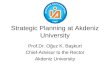 Strategic Planning at Akdeniz University Prof.Dr. Oğuz K. Başkurt Chief-Advisor to the Rector Akdeniz University