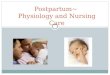 Postpartum~ Physiology and Nursing Care