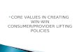 CORE VALUES IN CREATING WIN-WIN CONSUMER/PROVIDER LIFTING POLICIES