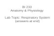 BI 233 Anatomy & Physiology Lab Topic: Respiratory System (answers at end)