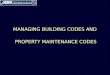 MANAGING BUILDING CODES AND PROPERTY MAINTENANCE CODES