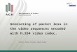 Generating of packet loss in the video sequences encoded with H.264 video codec. Authors: Błażej Szczerba, Damian Ziobro