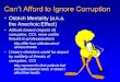 Can’t Afford to Ignore Corruption  Ostrich Mentality (a.k.a. the Anechoic Effect)  Attitude toward (reports of) corruption, COI, more subtle threats