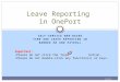 SELF-SERVICE WEB-BASED TIME AND LEAVE REPORTING IN BANNER HR AND PAYROLL Leave Reporting in OnePort Important: Please do not click the ‘back’ button. Please