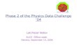 Phase 2 of the Physics Data Challenge ‘04 Latchezar Betev ALICE Offline week Geneva, September 15, 2004
