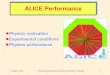 27 August 2004Physics Reach and Performance of ALICE K.Safarik1 ALICE Performance Physics motivation Experimental conditions Physics performance