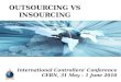 OUTSOURCING VS INSOURCING International Controllers’ Conference CERN, 31 May – 1 June 2010