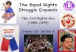 The Equal Rights Struggle Expands The Civil Rights Era (1954-1975) Chapter 29, Section 3