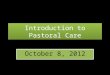 Introduction to Pastoral Care October 8, 2012. The Differentiation of Self