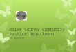 Boise County Community Justice Department An overview