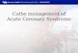 Cathe management of Acute Coronary Syndrome