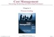 © John Wiley & Sons, 2011 Chapter 6: Process Costing Eldenburg & Wolcott’s Cost Management, 2eSlide # 1 Cost Management Measuring, Monitoring, and Motivating