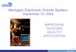PrevNext | Slide 1 Michigan Electronic Grants System September 10, 2009 IMPROVING TEACHER QUALITY APPLICATION Created: 11282005