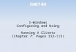 XWN740 X-Windows Configuring and Using Running X Clients (Chapter 7: Pages 112-115)