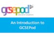 An Introduction to GCSEPod. It’s revision time...are you ready? In school............ or anywhere else