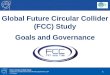 1 Future Circular Collider Study Preparatory Collaboration Board Meeting September 2014 R-D Heuer Global Future Circular Collider (FCC) Study Goals and