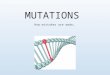 MUTATIONS How mistakes are made…. Mutations  Mutations are defined as “a sudden genetic change in the DNA sequence that affects genetic information”