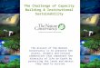 The Challenge of Capacity Building & Institutional Sustainability The mission of The Nature Conservancy is to preserve the plants, animals and natural
