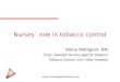 Www.nursesagainsttobacco.org Nurses´ role in tobacco control Mona Wahlgren, RN Chair, Swedish Nurses against Tobacco Tobacco Control Unit, Visby Hospital