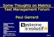 ©2005 Systeme Evolutif LtdSlide 1 Some Thoughts on Metrics Test Management Forum Paul Gerrard Systeme Evolutif Limited 3 rd Floor 9 Cavendish Place London