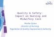 Quality & Safety: Impact on Nursing and Midwifery Care Phelim Quinn Director of Nursing, Regulation & Quality Improvement Authority
