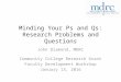 Minding Your Ps and Qs: Research Problems and Questions John Diamond, MDRC Community College Research Grant Faculty Development Workshop January 13, 2016