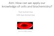 Aim: How can we apply our knowledge of cells and biochemistry? Test tomorrow HW due tomorrow