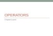 OPERATORS Chapter2:part2. Operators Operators are special symbols used for: mathematical functions assignment statements logical comparisons Examples