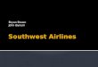 Bryan Brown John Bynum.  Southwest is experiencing financial difficulties following the expiration of their oil hedging contracts  Make a recommendation