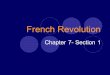 French Revolution Chapter 7- Section 1. Revolution Threatens the French King  1700’s France was the most advanced country in Europe and the center of
