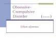 Obsessive- Csompulsive Disorder ( 25/9/2013 ) Elham aljammas