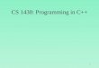 CS 1430: Programming in C++ 1. Class StudentList class StudentList { private: int numStudents; Student students[MAX_SIZE]; int find(const Student& s)