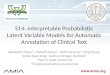 Www.amia.org S14: Interpretable Probabilistic Latent Variable Models for Automatic Annotation of Clinical Text Alexander Kotov 1, Mehedi Hasan 1, April
