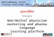MobileMonday China Startup Challenge 2015 specifiko Web/WeChat physician marketing and pharma language learning platform Shanghai