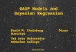SAMSI March 2007 GASP Models and Bayesian Regression David M. Steinberg Dizza Bursztyn Tel Aviv University Ashkelon College