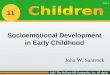 © 2007 The McGraw-Hill Companies, Inc. All rights reserved. Slide 1 John W. Santrock Socioemotional Development in Early Childhood 11