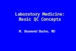 Laboratory Medicine: Basic QC Concepts M. Desmond Burke, MD
