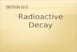 Section 10:3 Radioactive Decay