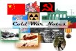 Cold War Notes. What was the Cold War? Battle of ideas between United States and Soviet Union. Not an actual war between those countries. Used words and