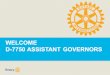 WELCOME D-7750 ASSISTANT GOVERNORS. DISTRICT CALENDAR
