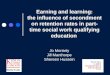 Earning and learning: the influence of secondment on retention rates in part- time social work qualifying education Jo Moriarty Jill Manthorpe Shereen
