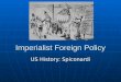 Imperialist Foreign Policy US History: Spiconardi