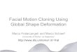 Facial Motion Cloning Using Global Shape Deformation Marco Fratarcangeli and Marco Schaerf University of Rome “La Sapienza”