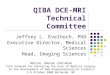 QIBA DCE-MRI Technical Committee Jeffrey L. Evelhoch, PhD Executive Director, Medical Sciences Head, Imaging Sciences MEDICAL IMAGING CONTINUUM Path Forward