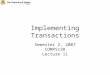 Implementing Transactions Semester 2, 2007 COMP5138 Lecture 11